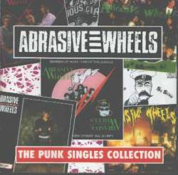 Abrasive Wheels : The Punk Singles Collection